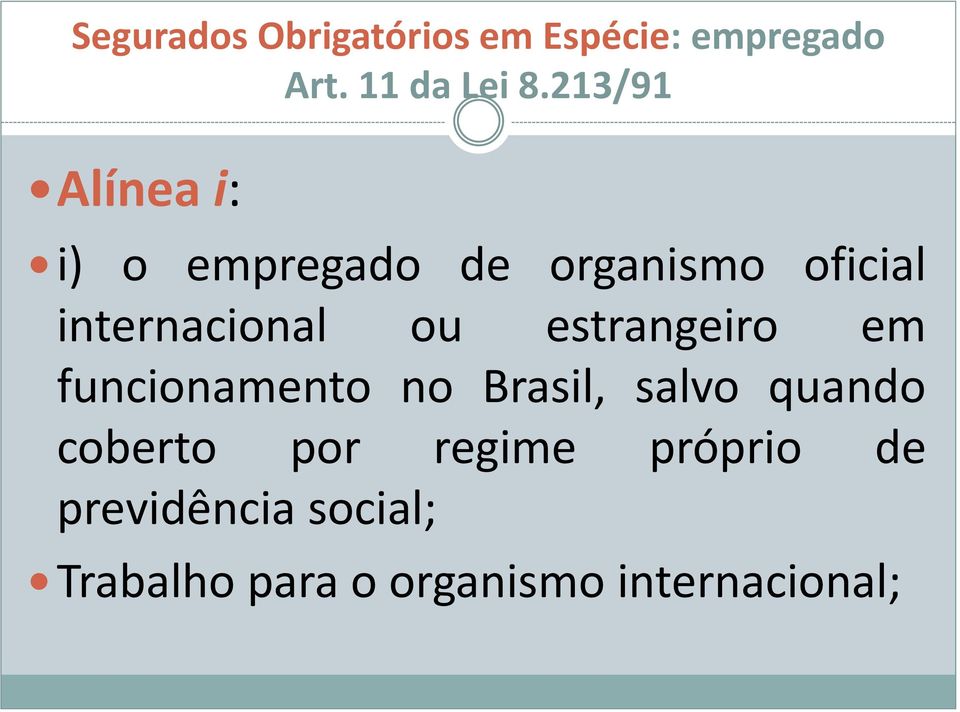 Brasil, salvo quando coberto por regime próprio de