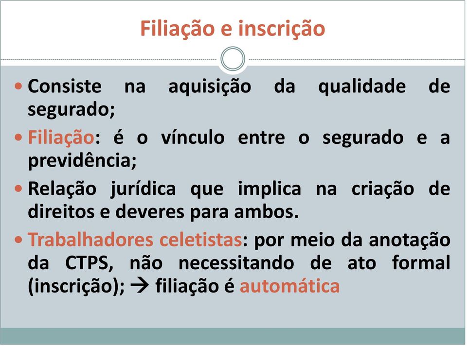 criação de direitos e deveres para ambos.