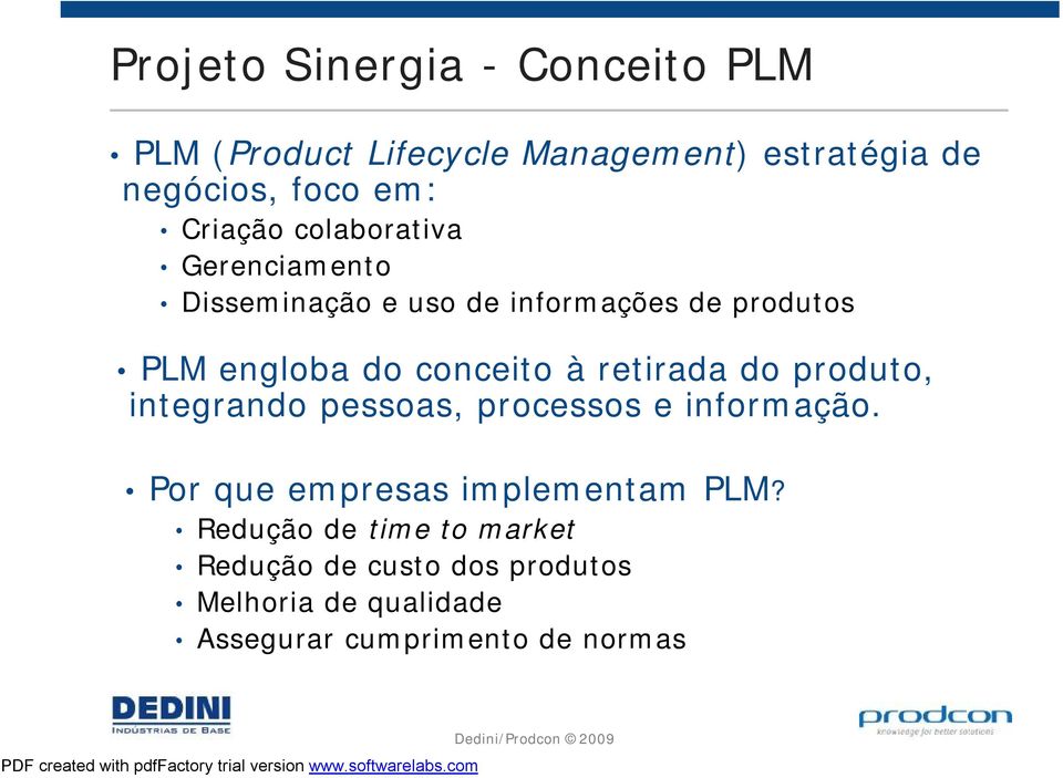 conceito à retirada do produto, integrando pessoas, processos e informação.