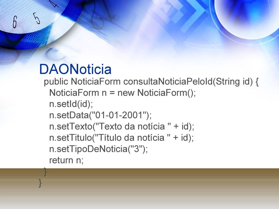 setdata("01-01-2001"); n.settexto("texto da notícia " + id); n.