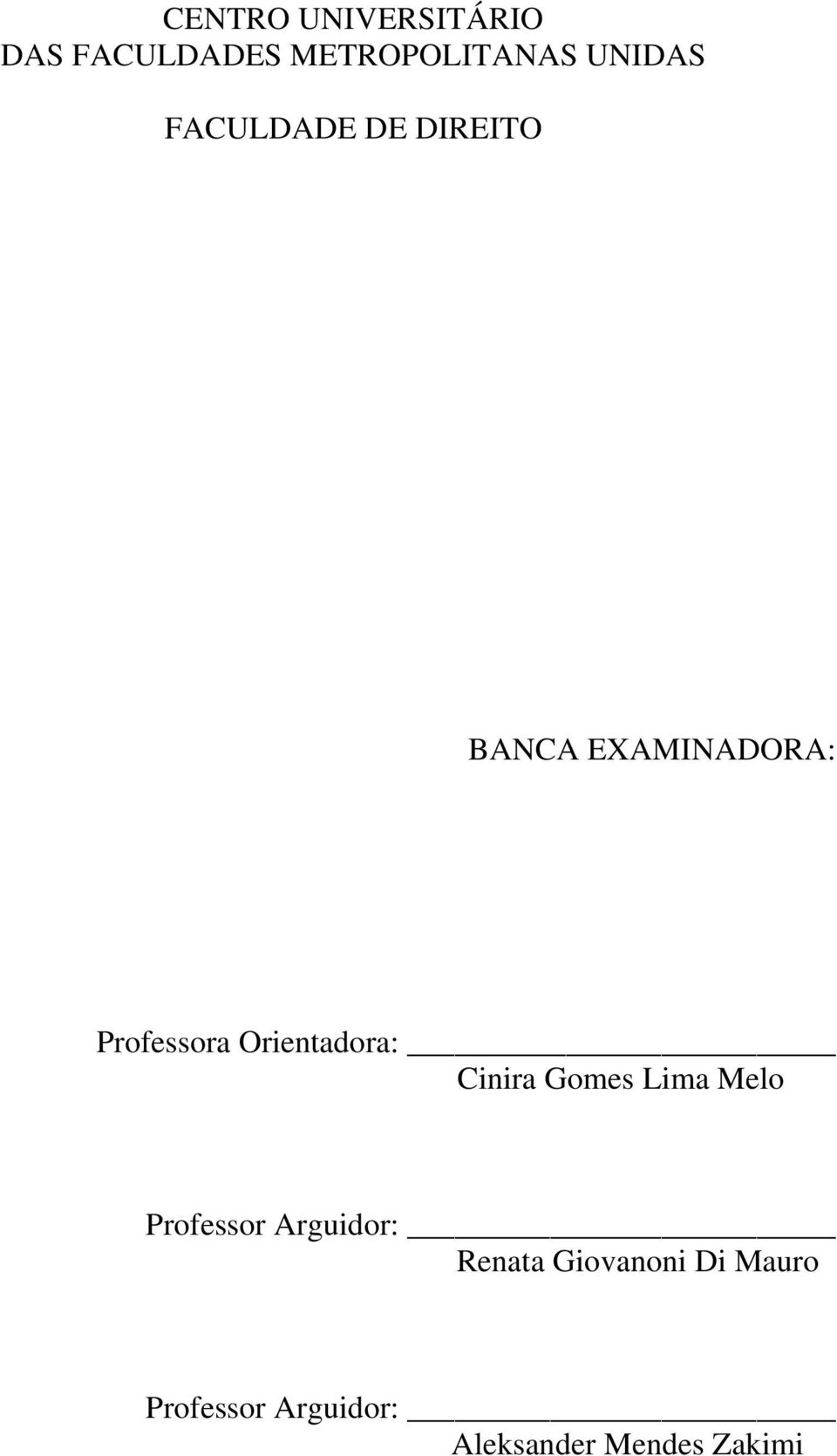 Orientadora: Cinira Gomes Lima Melo Professor Arguidor: