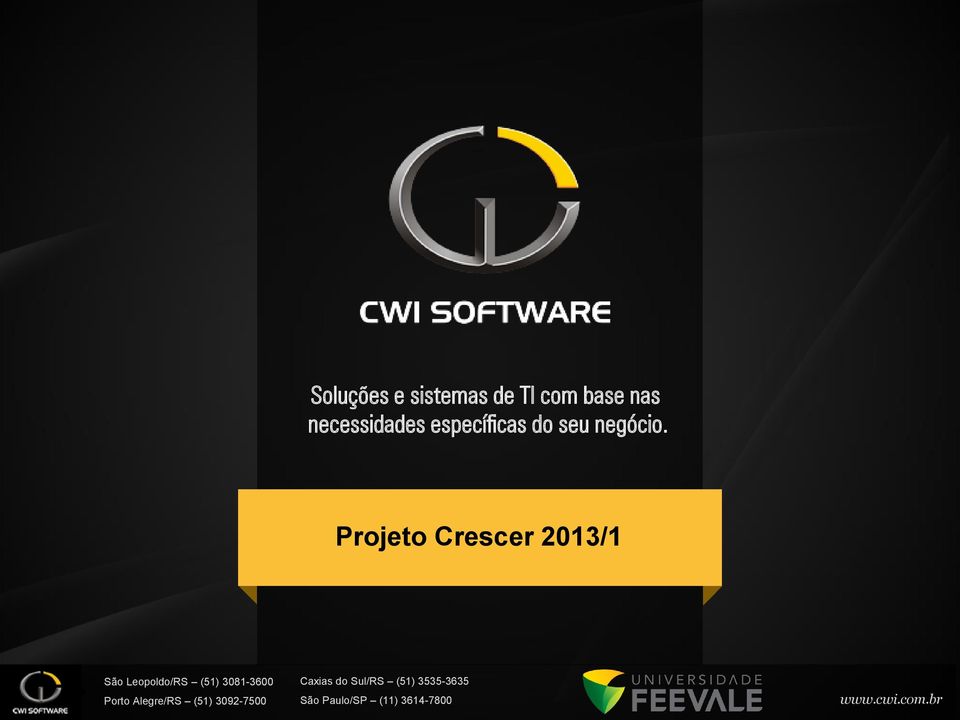 Projeto Crescer 2013/1 sede Porto Caxias Alegre/RS do Sul/RS (51) 3094-8100