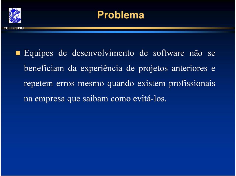 anteriores e repetem erros mesmo quando existem