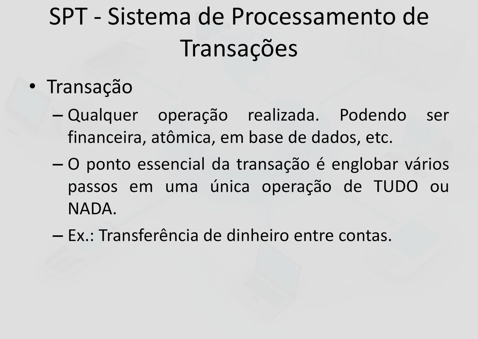 Podendo ser financeira, atômica, em base de dados, etc.