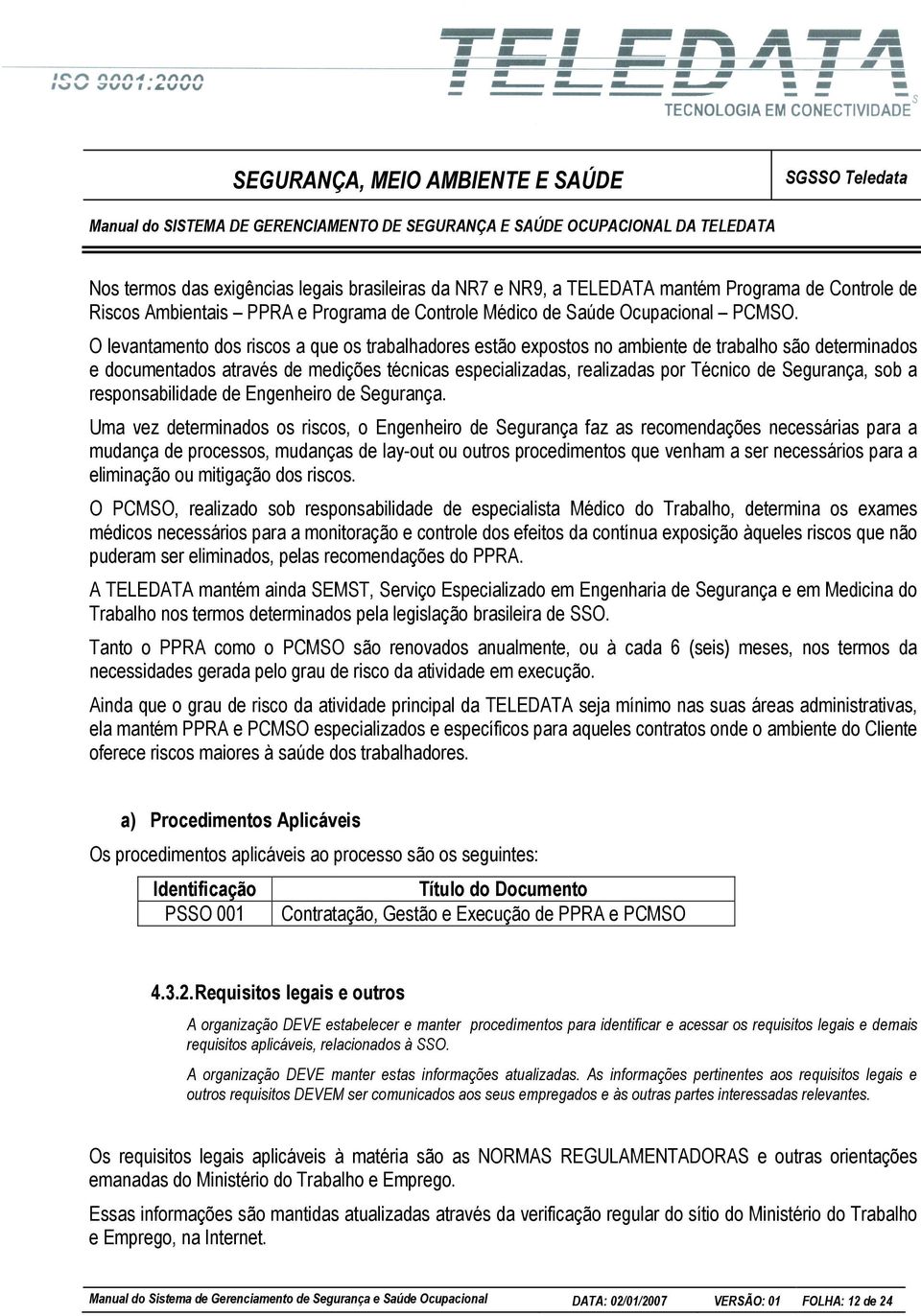 Segurança, sob a responsabilidade de Engenheiro de Segurança.