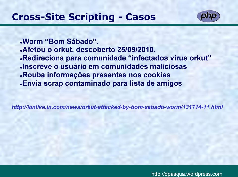 maliciosas Rouba informações presentes nos cookies Envia scrap contaminado para lista