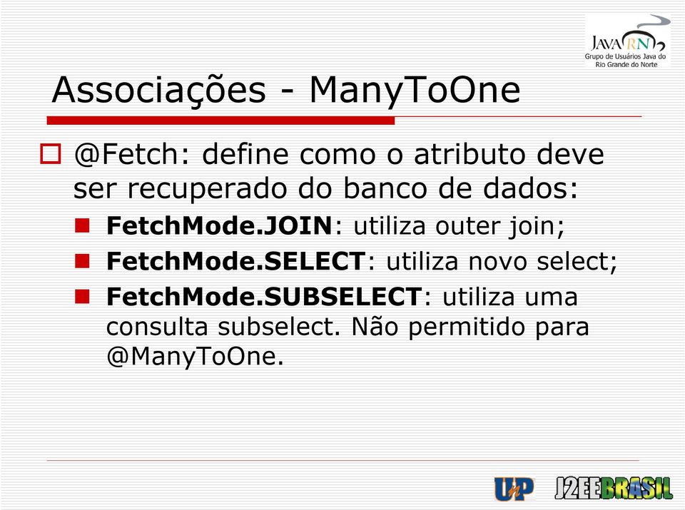 JOIN: utiliza outer join; FetchMode.