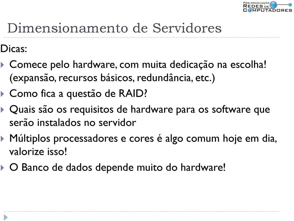 Quais são os requisitos de hardware para os software que serão instalados no servidor