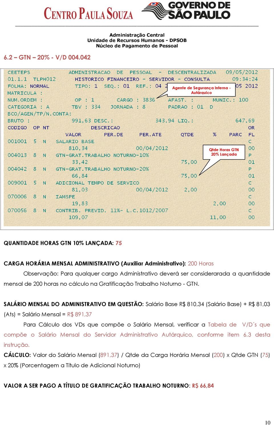 qualquer cargo Administrativo deverá ser considerarada a quantidade mensal de 200 horas no cálculo na Gratificação Trabalho Noturno - GTN.