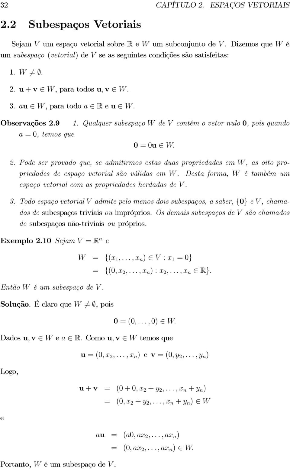 Qualquer subespaço W de V contém o vetor nulo 0, poisquando a =0,temosque 0 =0u W. 2.