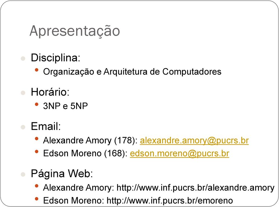 br Edson Moreno (168): edson.moreno@pucrs.