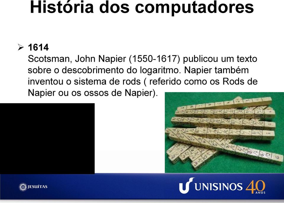 Napier também inventou o sistema de rods (