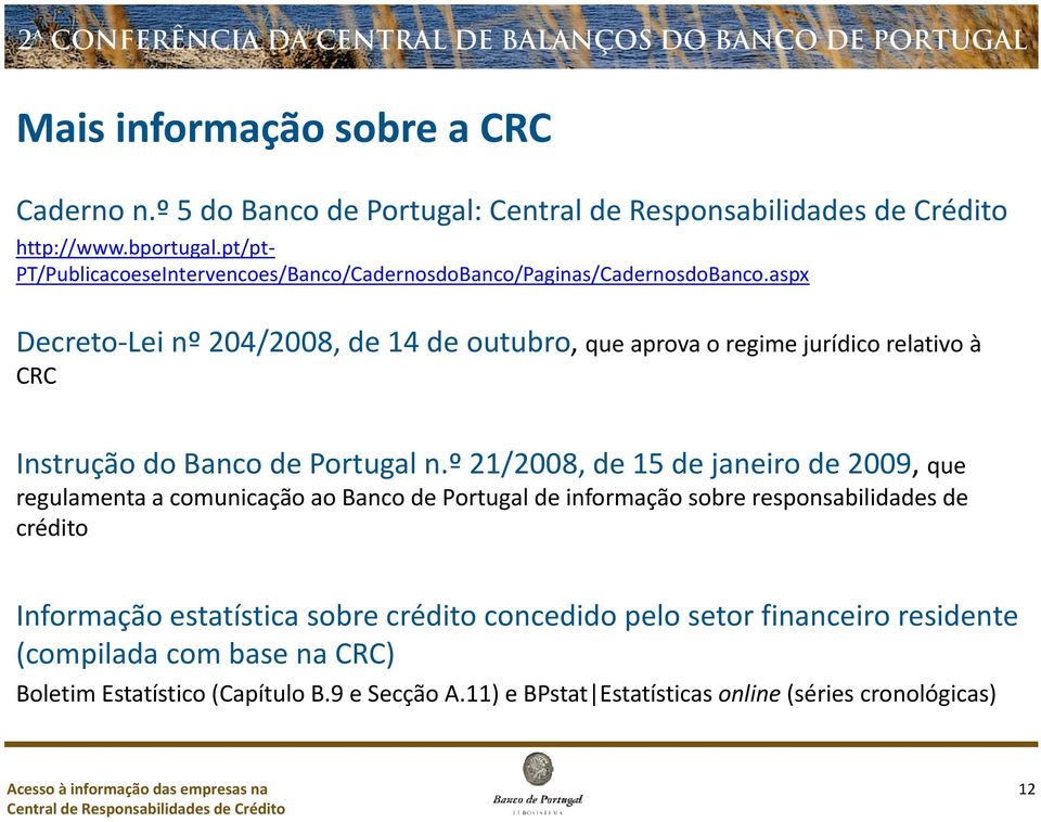 aspx Decreto Lei nº 204/2008, de 14 de outubro, que aprova o regime jurídico relativo à CRC Instrução do Banco de Portugal n.
