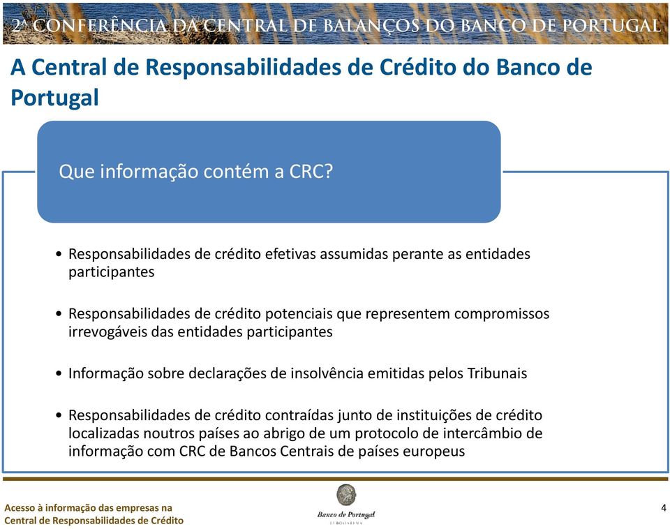 representem compromissos irrevogáveis das entidades participantes Informação sobre declarações de insolvência emitidas pelos