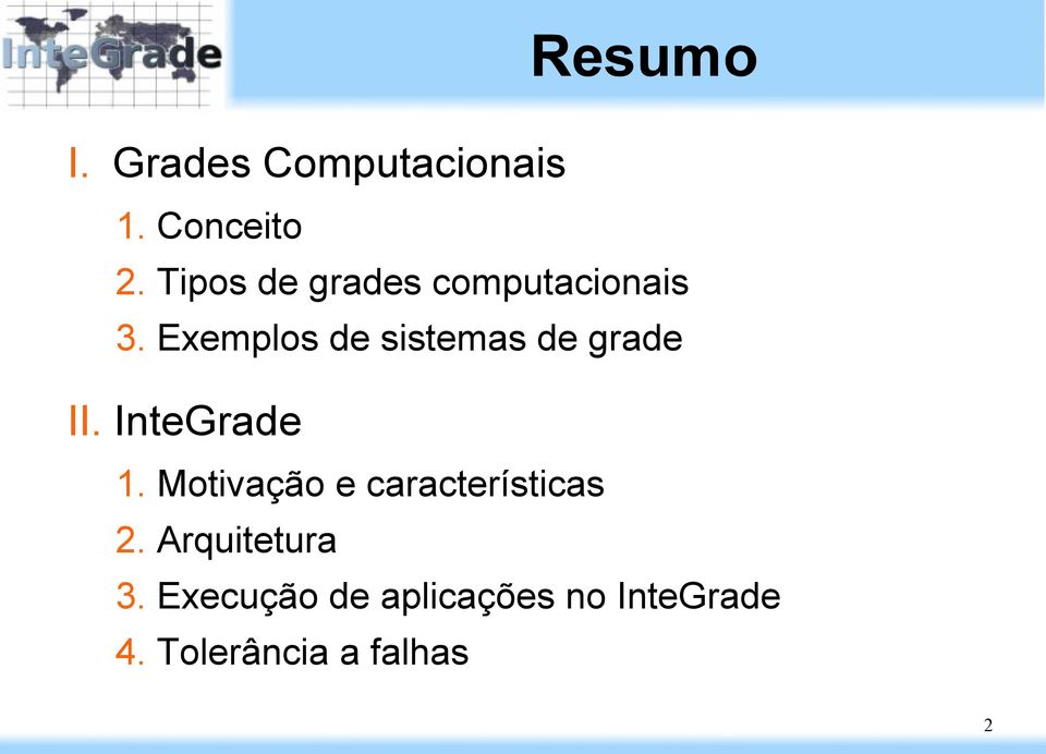 Exemplos de sistemas de grade II. InteGrade 1.