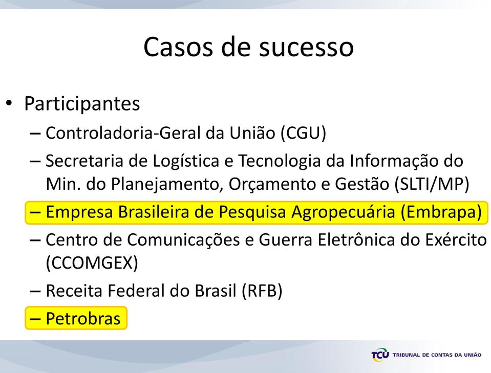 do Planejamento, Orçamento e Gestão (SLTI/MP) Empresa Brasileira de Pesquisa