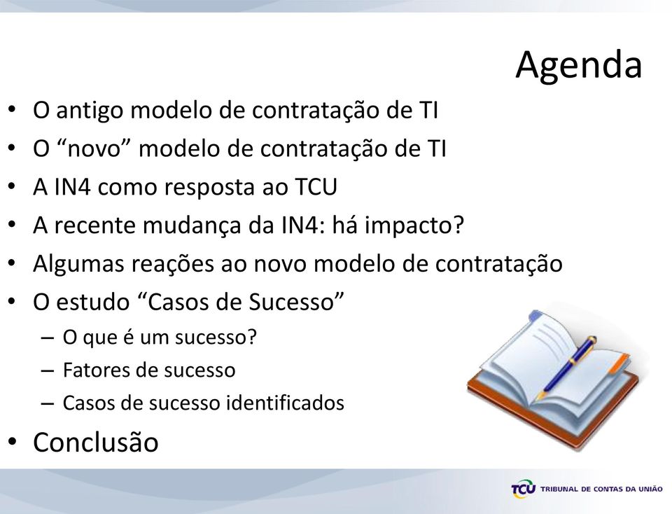 Algumas reações ao novo modelo de contratação O estudo Casos de Sucesso O