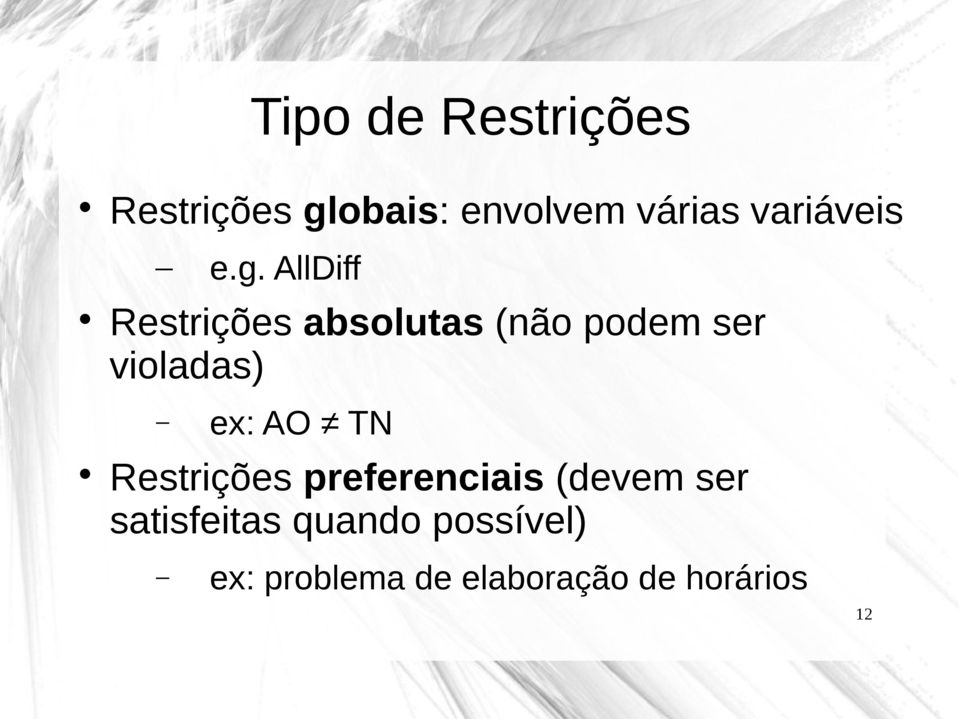 AllDiff Restrições absolutas (não podem ser violadas) ex:
