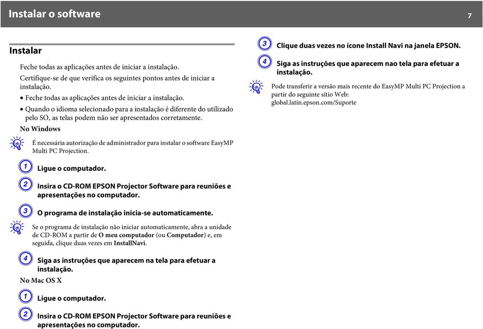 No Windows q É necessária autorização de administrador para instalar o software EasyMP Multi PC Projection. C Clique duas vezes no ícone Install Navi na janela EPSON.