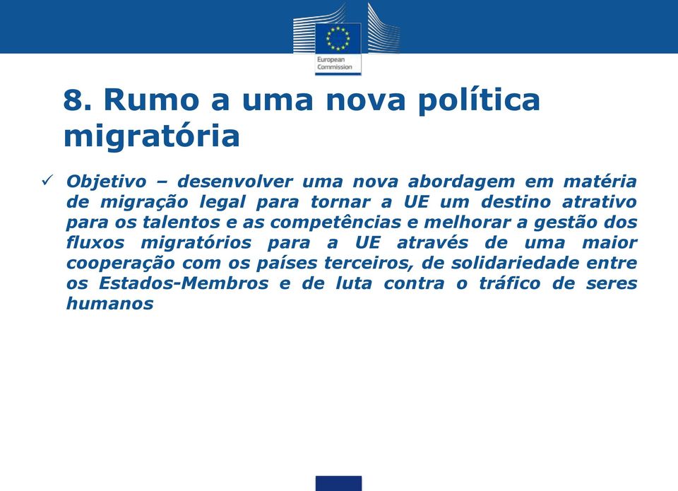 melhorar a gestão dos fluxos migratórios para a UE através de uma maior cooperação com os