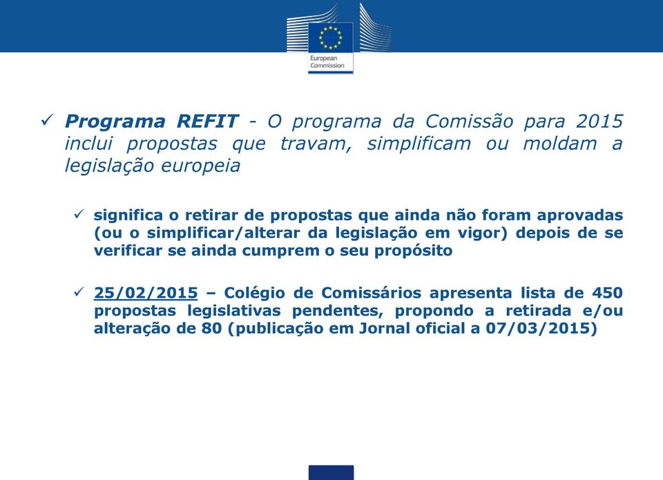 vigor) depois de se verificar se ainda cumprem o seu propósito 25/02/2015 Colégio de Comissários apresenta lista de