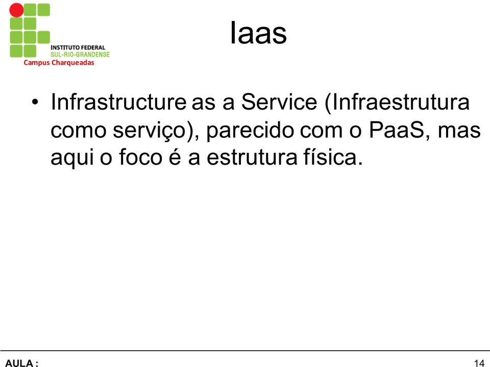 serviço), parecido com o PaaS,