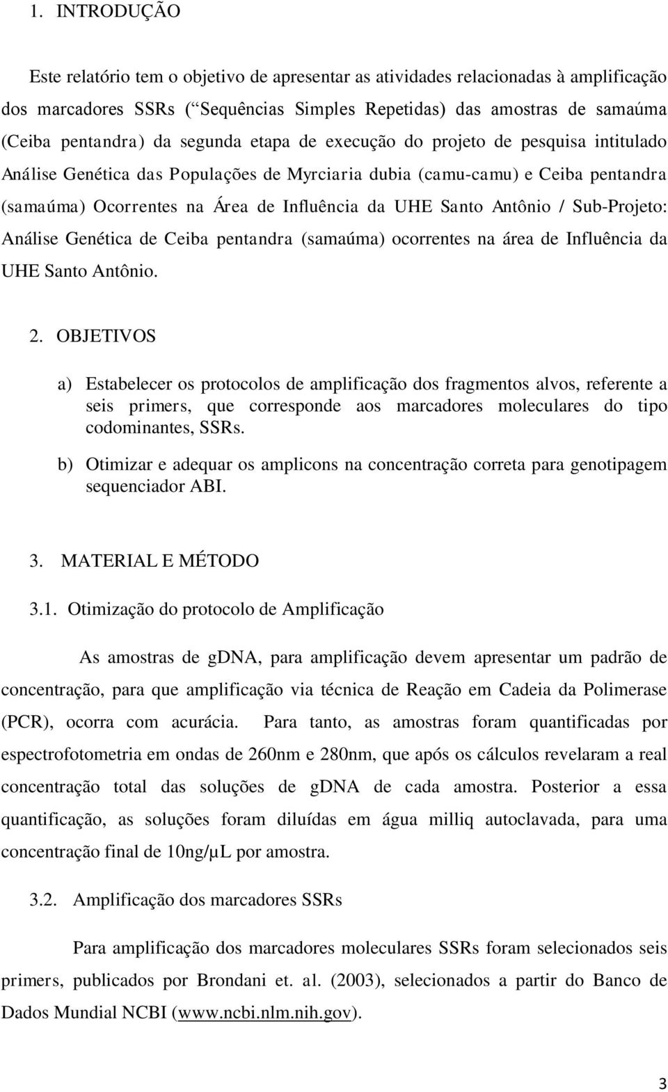 Antônio / Sub-Projeto: Análise Genética de Ceiba pentandra (samaúma) ocorrentes na área de Influência da UHE Santo Antônio. 2.