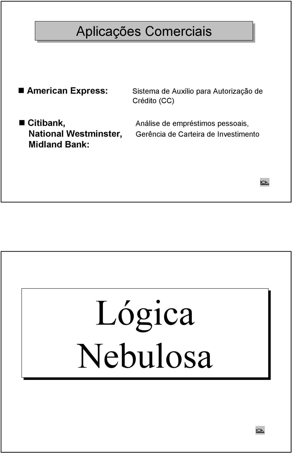 para Autorização de Crédito (CC) Análise de empréstimos