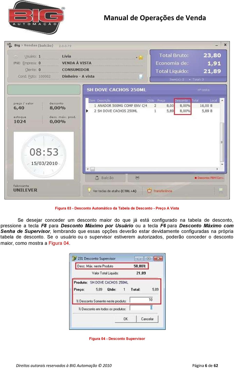 essas opções deverão estar devidamente configuradas na própria tabela de desconto.