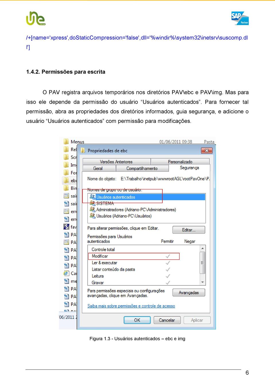 Permissões para escrita O PAV registra arquivos temporários nos diretórios PAV\ebc e PAV\img.