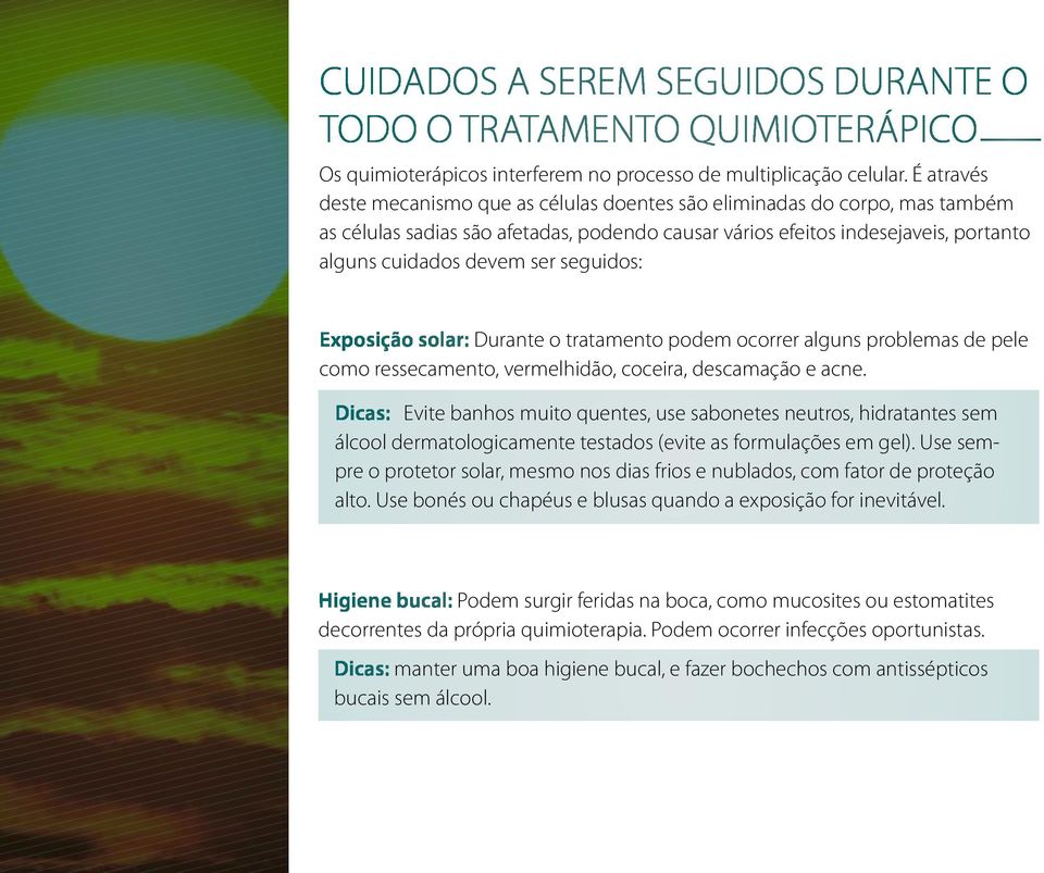 seguidos: Exposição solar: Durante o tratamento podem ocorrer alguns problemas de pele como ressecamento, vermelhidão, coceira, descamação e acne.