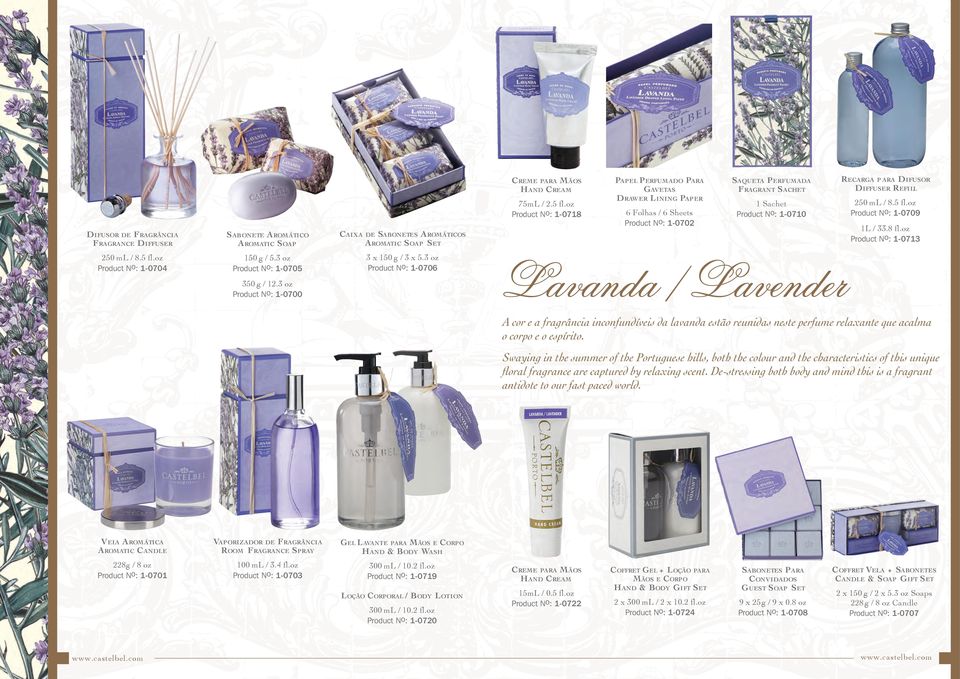 3 oz Product No: 1-0700 Product No: 1-0706 Lavanda / Lavender A cor e a fragrância inconfundíveis da lavanda estão reunidas neste perfume relaxante que acalma o corpo e o espírito.