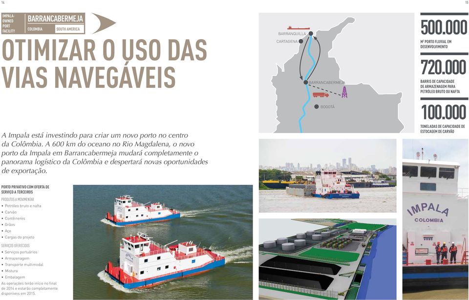A 600 km do oceano no Rio Magdalena, o novo porto da Impala em Barrancabermeja mudará completamente o panorama logístico da Colômbia e despertará novas oportunidades de exportação.