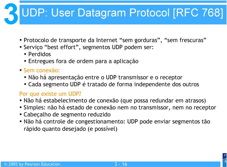 independente dos outros Por que existe um UDP?