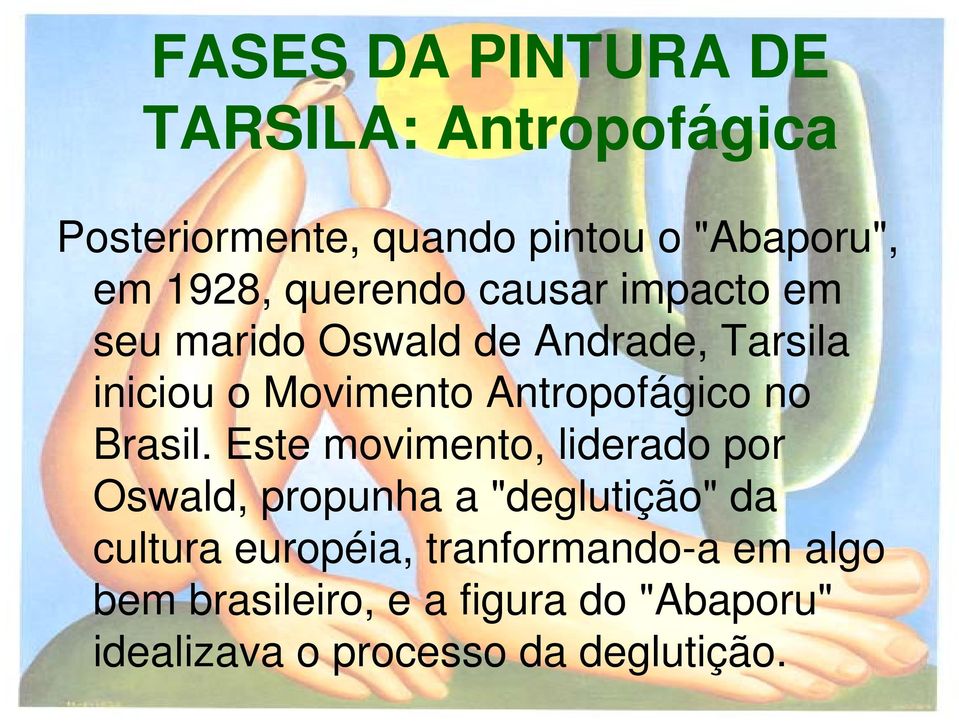 Antropofágico no Brasil.