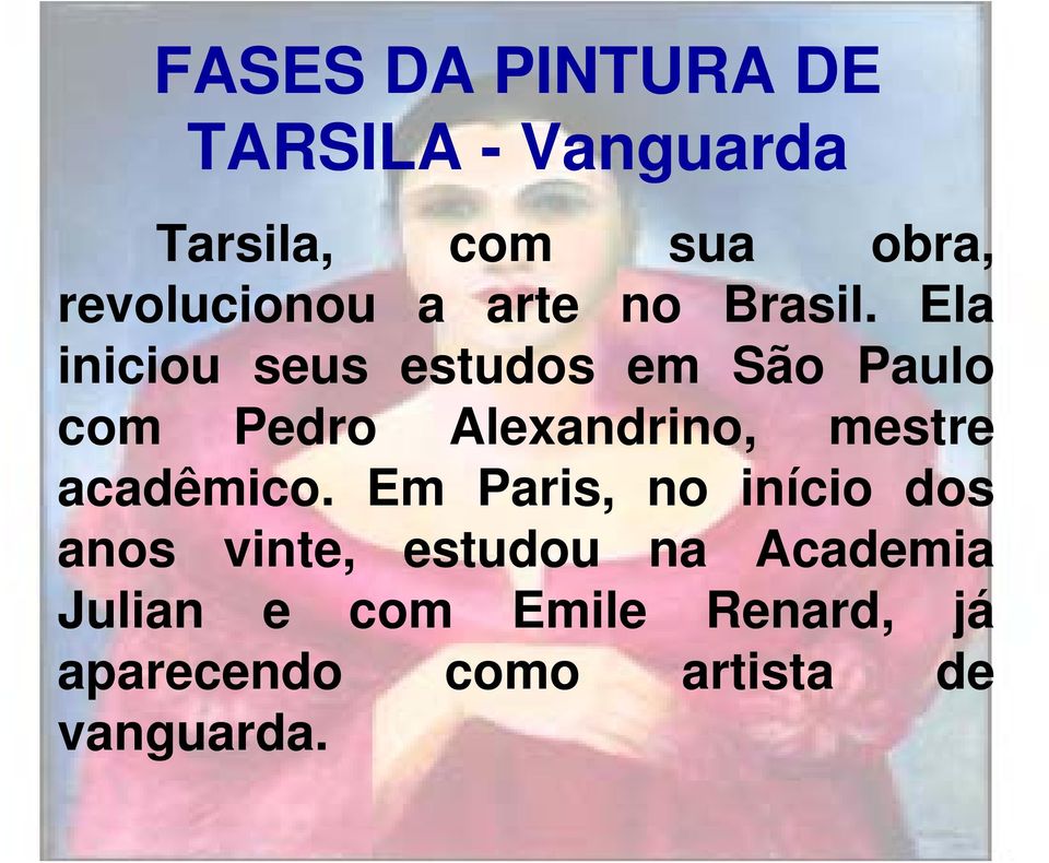 Ela iniciou seus estudos em São Paulo com Pedro Alexandrino, mestre