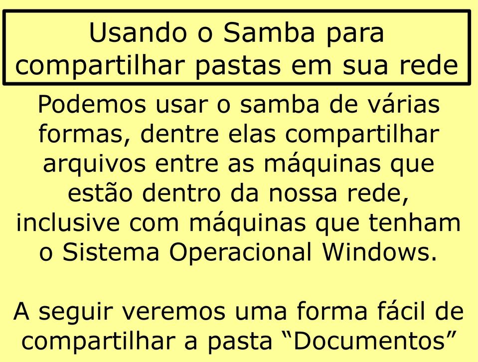 dentro da nossa rede, inclusive com máquinas que tenham o Sistema