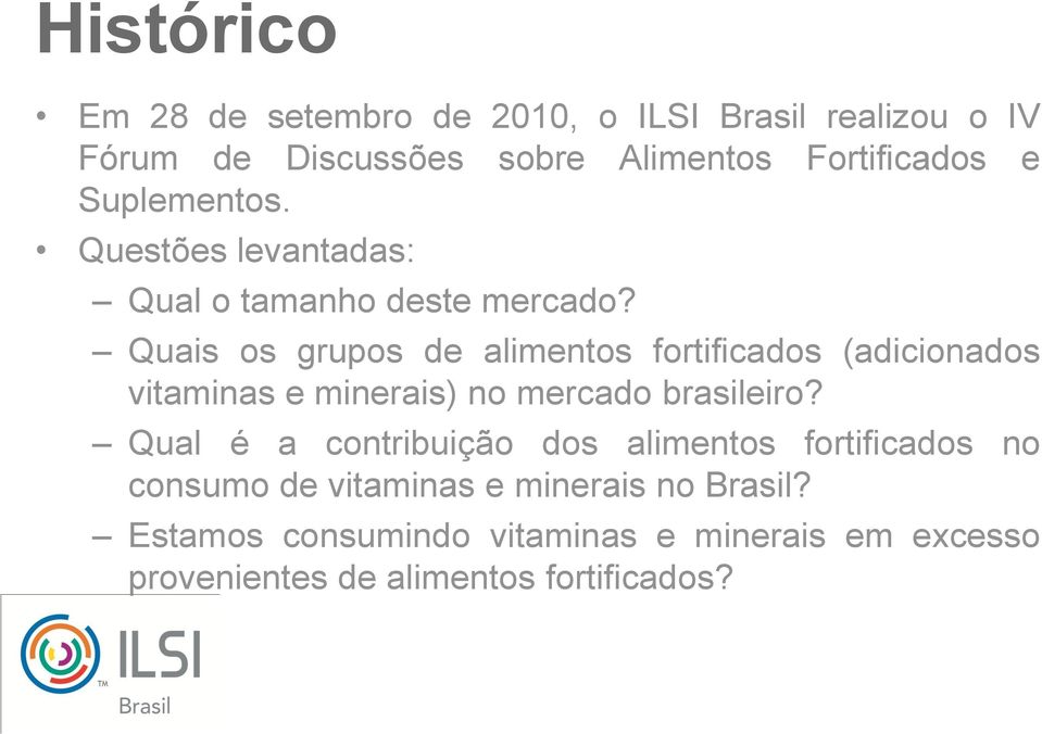 Quais os grupos de alimentos fortificados (adicionados vitaminas e minerais) no mercado brasileiro?