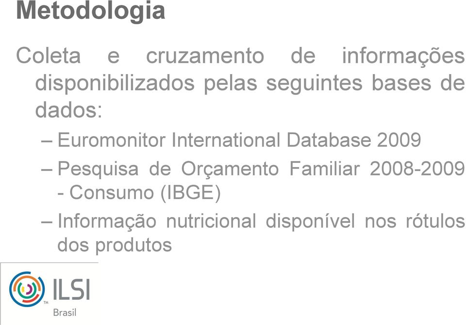 International Database 2009 Pesquisa de Orçamento Familiar