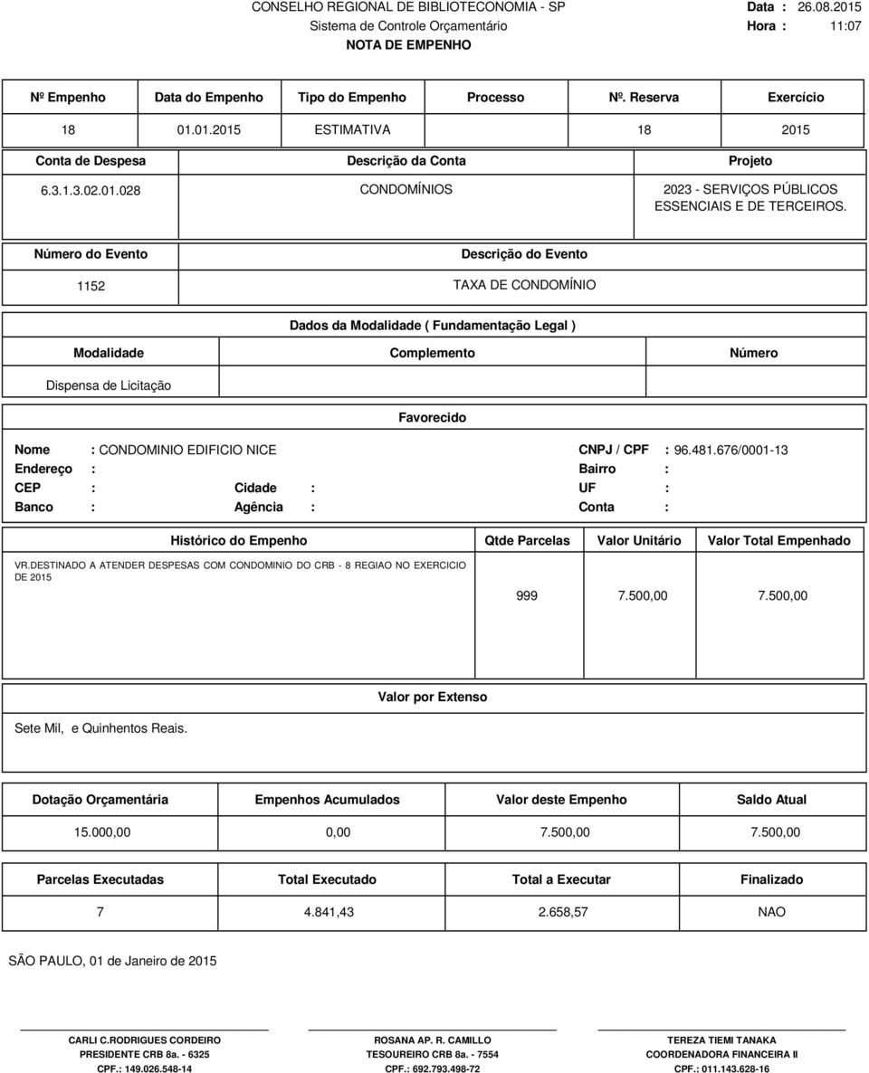 481.676/0001-13 VR.DESTINADO A ATENDER DESPESAS COM CONDOMINIO DO CRB - 8 REGIAO NO EXERCICIO DE 999 7.