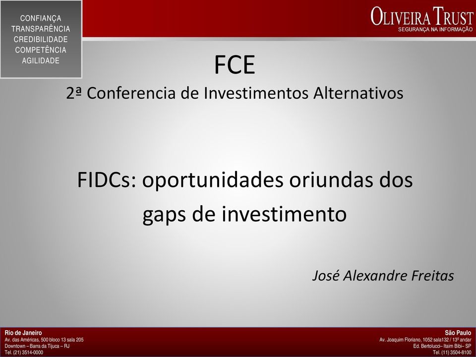 oriundas dos gaps de investimento José