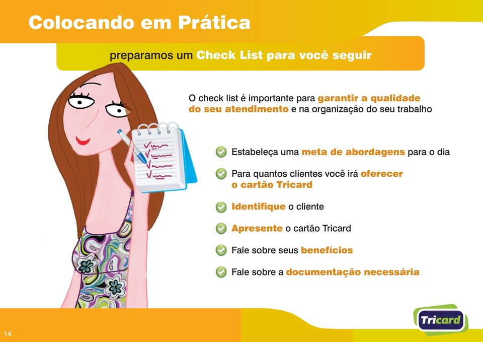 abordagens para o dia Para quantos clientes você irá oferecer o cartão Tricard Identifique o