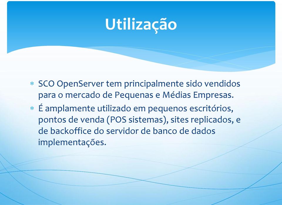 É amplamente utilizado em pequenos escritórios, pontos de venda