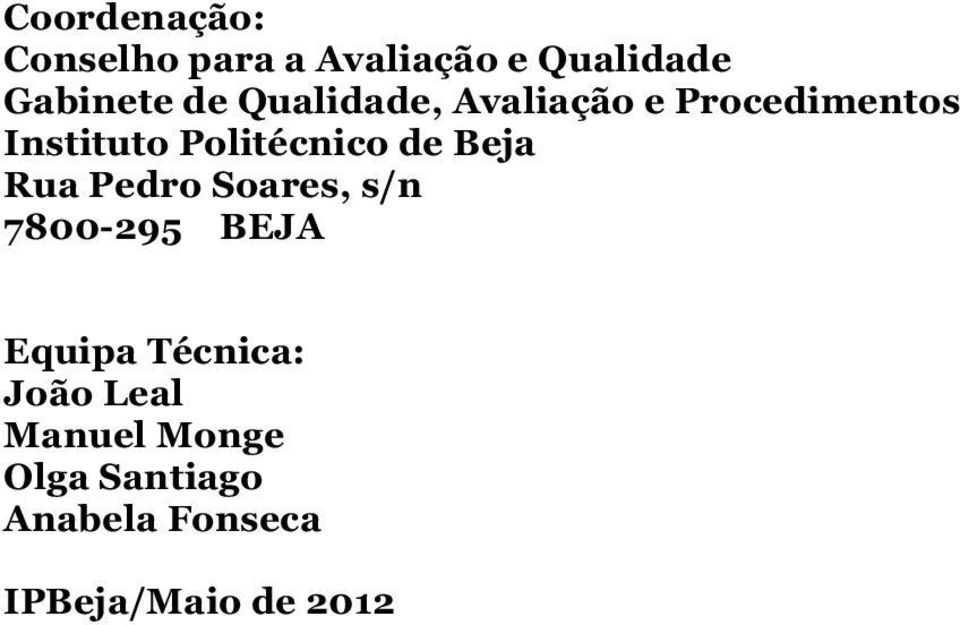 Beja Rua Pedro Soares, s/n 7800-95 BEJA Equipa Técnica: João