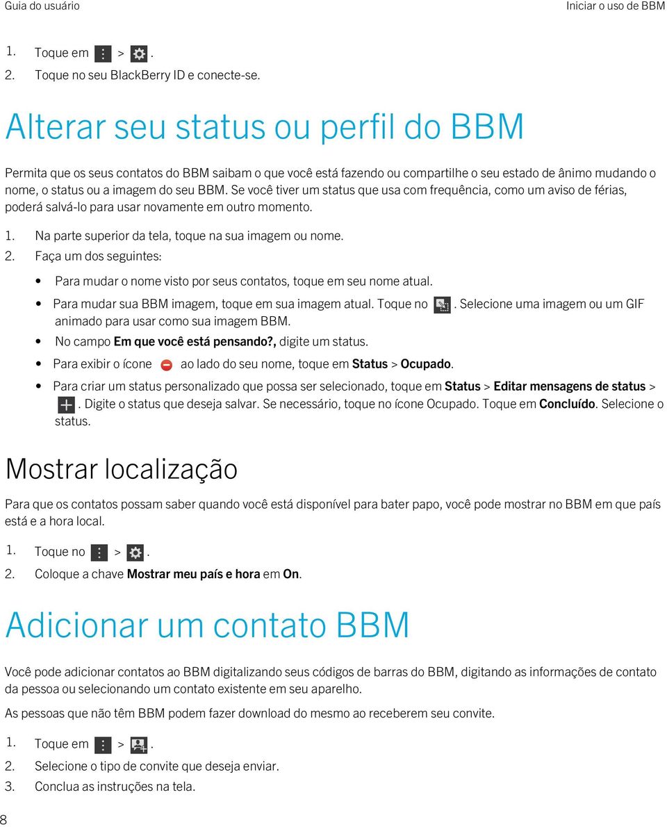 Se você tiver um status que usa com frequência, como um aviso de férias, poderá salvá-lo para usar novamente em outro momento. 1. Na parte superior da tela, toque na sua imagem ou nome. 2.