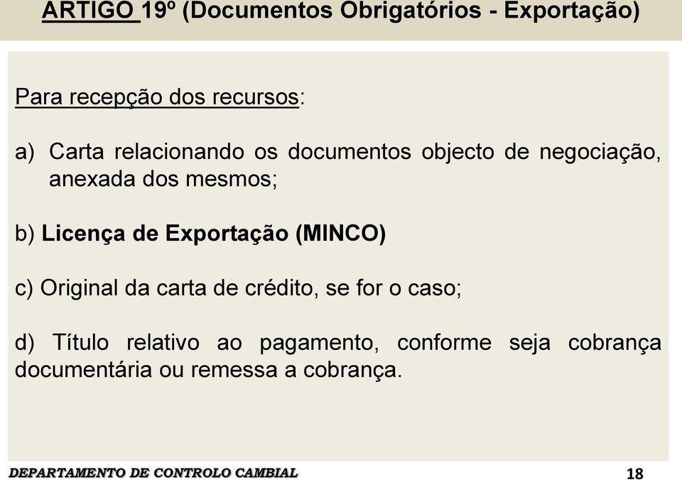 Exportação (MINCO) c) Original da carta de crédito, se for o caso; d) Título relativo ao