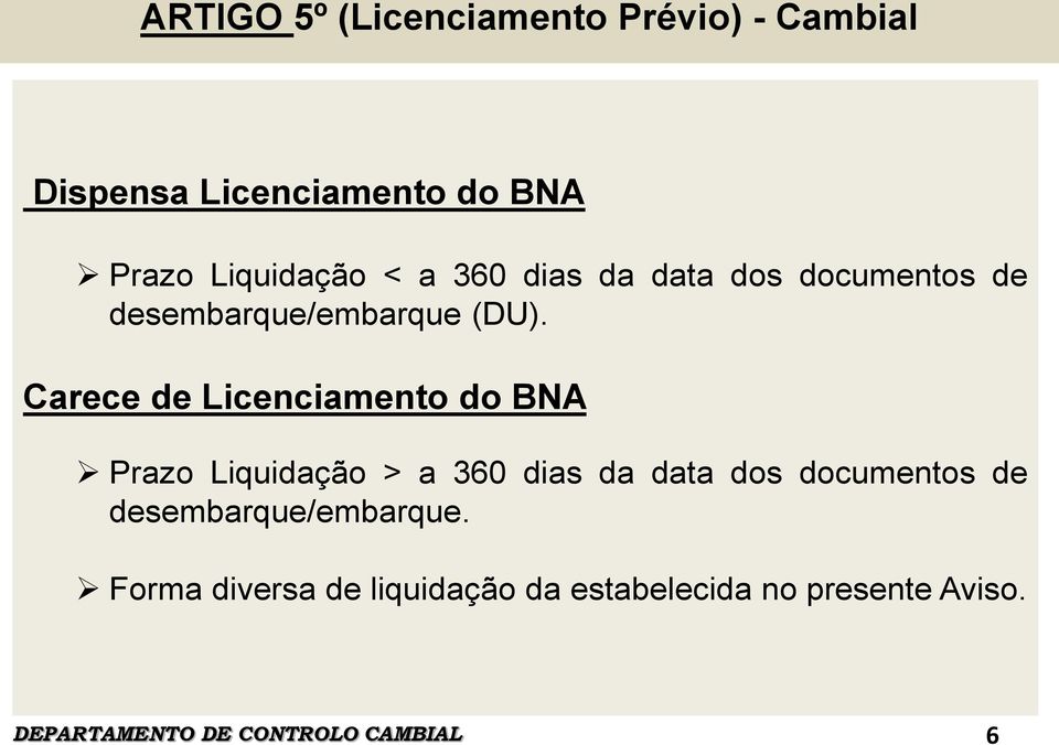 Carece de Licenciamento do BNA Prazo Liquidação > a 360 dias da data dos documentos de