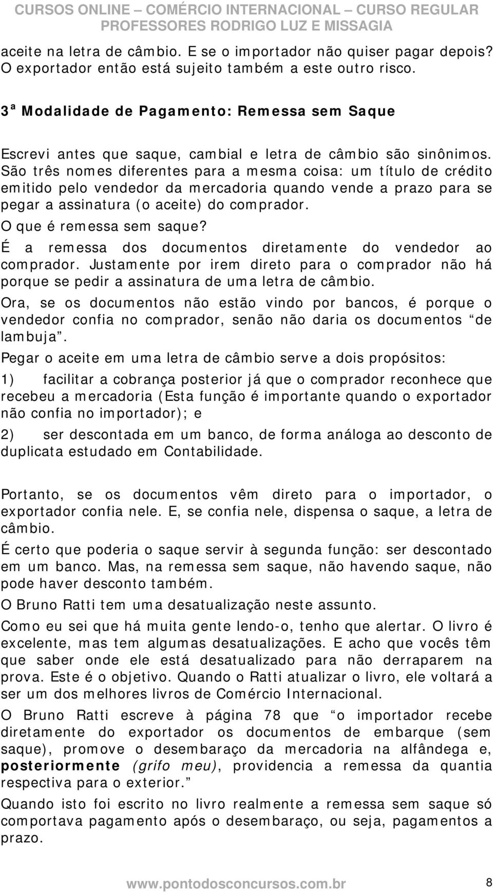 São três nomes diferentes para a mesma coisa: um título de crédito emitido pelo vendedor da mercadoria quando vende a prazo para se pegar a assinatura (o aceite) do comprador.