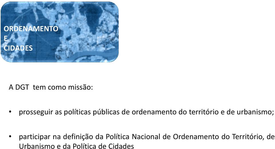 território e de urbanismo; participar na definição da Política