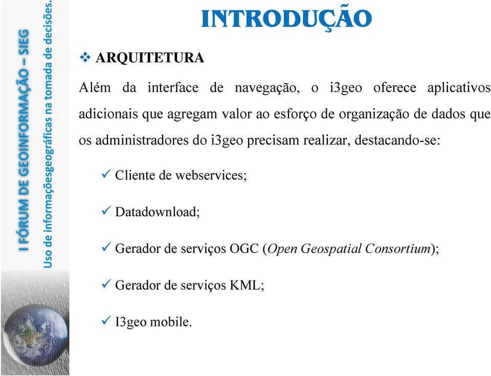 administradores do i3geo precisam realizar, destacando-se: Cliente de webservices;